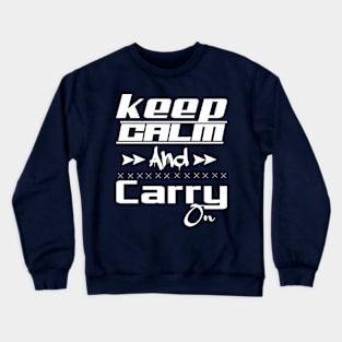 keep calm and carry on Crewneck Sweatshirt